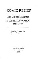 Comic relief : the life and laughter of Artemus Ward, 1834-1867 