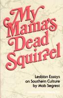 My mama's dead squirrel : lesbian essays on Southern culture 