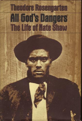 All God's dangers : the life of Nate Shaw 