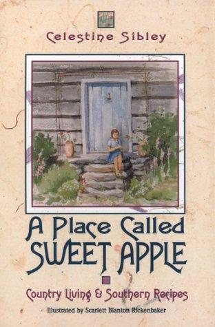 A place called Sweet Apple : country living and Southern recipes 