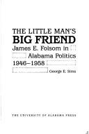 The little man's big friend : James E. Folsom in Alabama politics, 1946-1958 