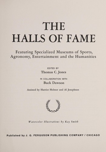 The Halls of fame : featuring specialized museums of sports, agronomy, entertainment, and the humanities 