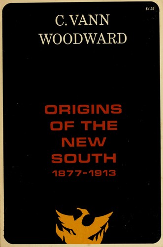 Origins of the new South, 1877-1913, by C. Vann Woodward. With a critical essay on recent works by Charles B. Dew.