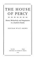 The House of Percy : honor, melancholy, and imagination in a Southern family 