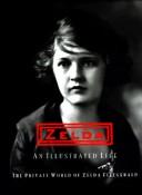 Zelda, an illustrated life : the private world of Zelda Fitzgerald 