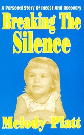 Breaking the silence : a personal story of incest and recovery 