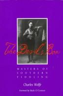 The devil's box : masters of southern fiddling / Charles Wolfe ; foreword by Mark O'Connor.