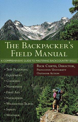 The backpacker's field manual : a comprehensive guide to mastering backcountry skills / Rick Curtis.