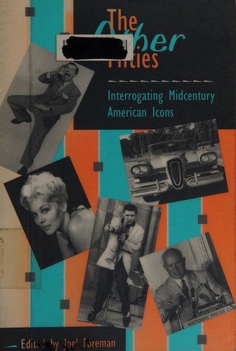 The other fifties : interrogating midcentury American icons / edited by Joel Foreman.