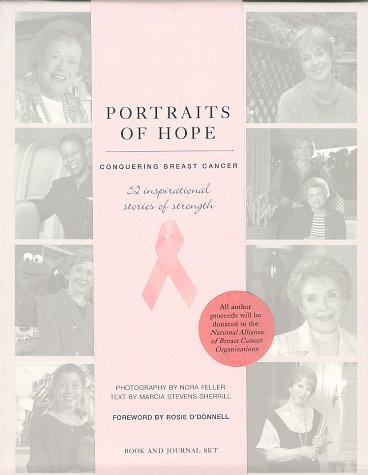 Portraits of hope : conquering breast cancer : 52 inspirational stories of strength 
