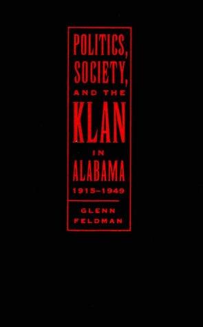 Politics, society, and the Klan in Alabama, 1915-1949 