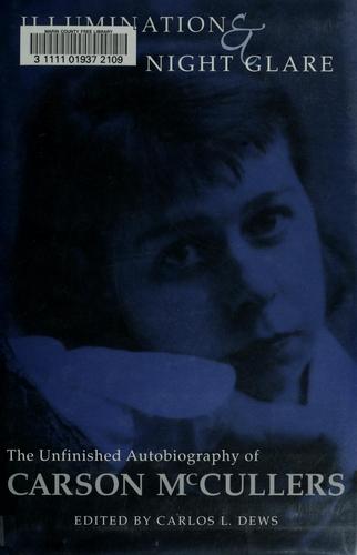 Illumination and night glare : the unfinished autobiography of Carson McCullers 