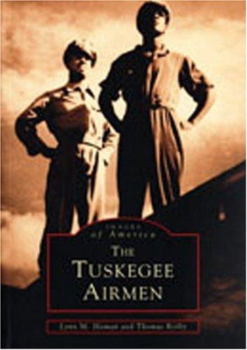 The Tuskegee Airmen / Lynn M. Homan and Thomas Reilly.