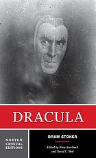 Dracula : authoritative text, contexts, reviews and reactions, dramatic and film variations, criticism 