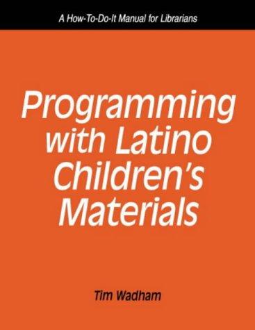 Programming with Latino children's materials : a how-to-do-it manual for librarians 