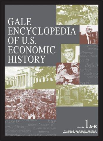 Gale encyclopedia of U.S. economic history 