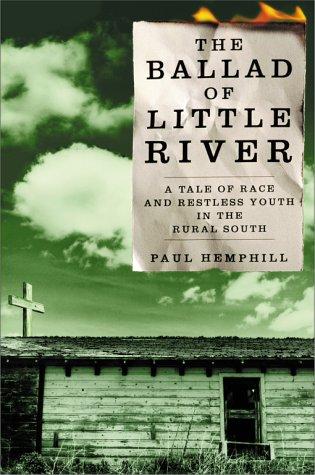 The ballad of Little River : a tale of race and restless youth in the rural South 
