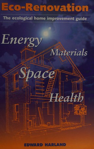 Eco-renovation : the ecological home improvement guide 
