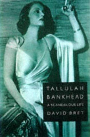 Tallulah Bankhead : a scandalous life 