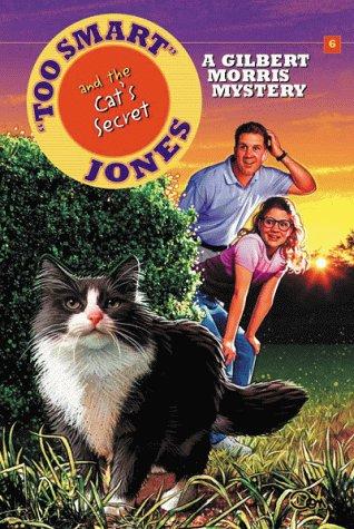 "Too Smart" Jones and the cat's secret : a Gilbert Morris mystery.