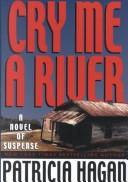 Cry me a river : a novel of suspense 