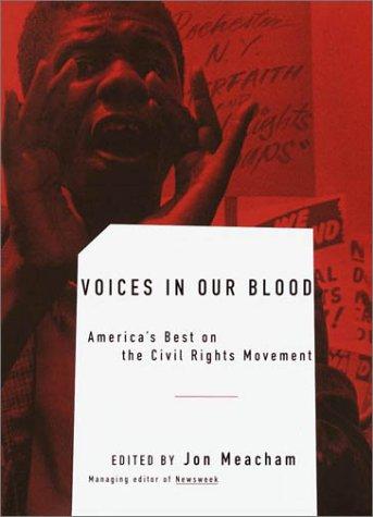 Voices in our blood : America's best on the civil rights movement 