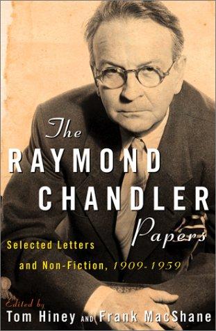 The Raymond Chandler papers : selected letters and non-fiction, 1909-1959 