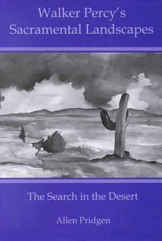 Walker Percy's sacramental landscapes : the search in the desert 