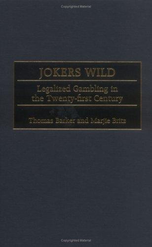 Jokers wild : legalized gambling in the twenty-first century 