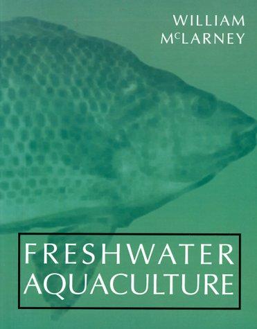 Freshwater aquaculture : a handbook for small scale fish culture in North America 