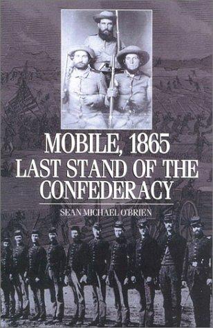 Mobile, 1865 : last stand of the Confederacy 