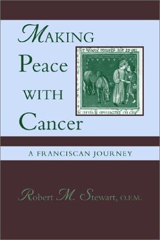 Making peace with cancer : a Franciscan journey 