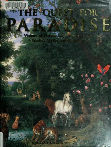 The quest for paradise : visions of heaven and eternity in the world's myths and religions 