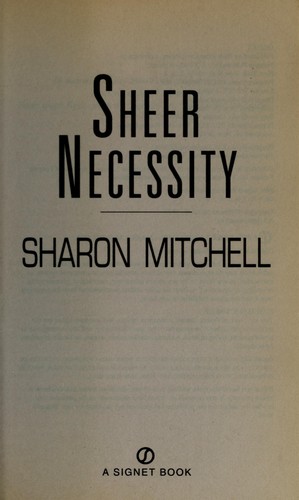 Sheer necessity / by Sharon Mitchell.