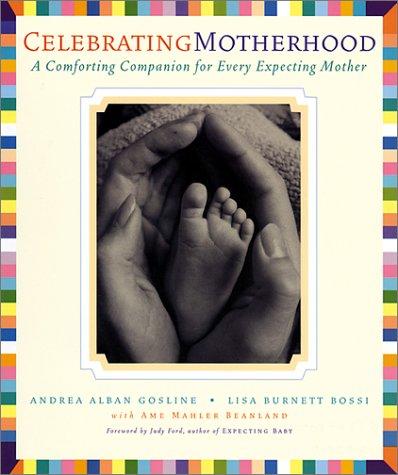 Celebrating motherhood : a comforting companion for every expecting mother 