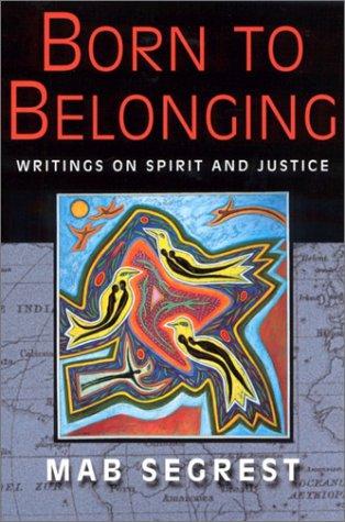 Born to belonging : writings on spirit and justice 