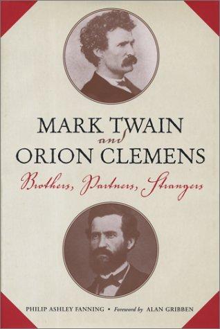 Mark Twain and Orion Clemens : brothers, partners, strangers 