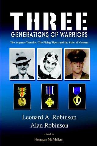 Three generations of warriors : the Argonne trenches, the Flying Tigers, and the skies of Vietnam 