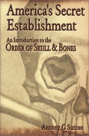 America's secret establishment : an introduction to the Order of Skull & Bones 