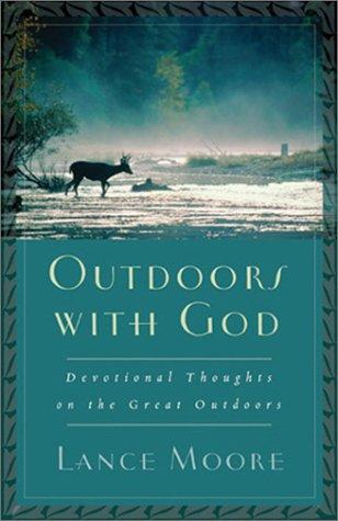 Outdoors with God : devotional thoughts on the great outdoors 