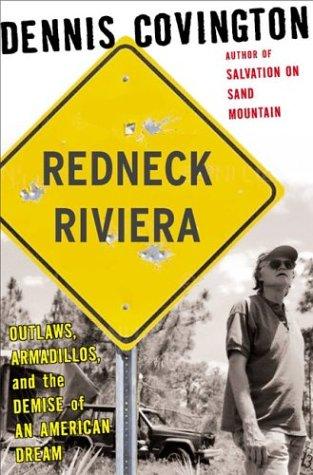 Redneck Riviera : armadillos, outlaws, and the demise of an American dream 