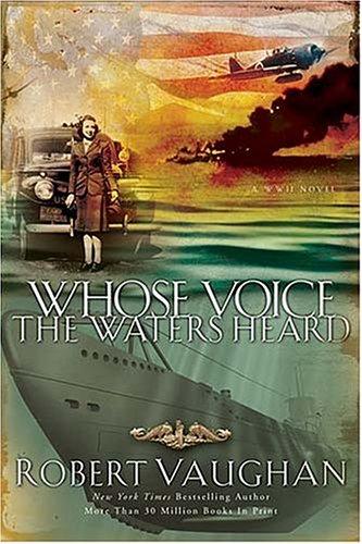 Whose voice the waters heard : a WWII novel 