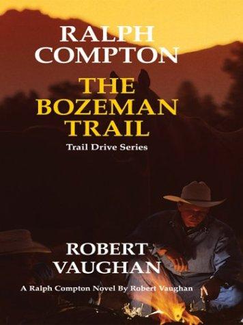 Ralph Compton, the Bozeman Trail : a Ralph Compton novel 