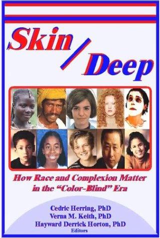 Skin deep : how race and complexion matter in the "color-blind" era 