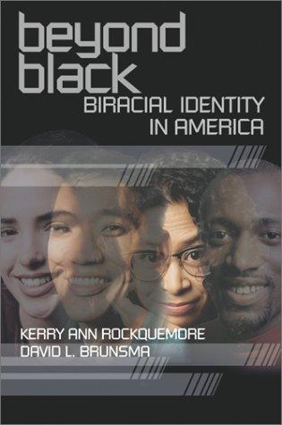 Beyond black : biracial identity in America 