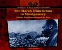 The march from Selma to Montgomery : African Americans demand the vote / Jake Miller.
