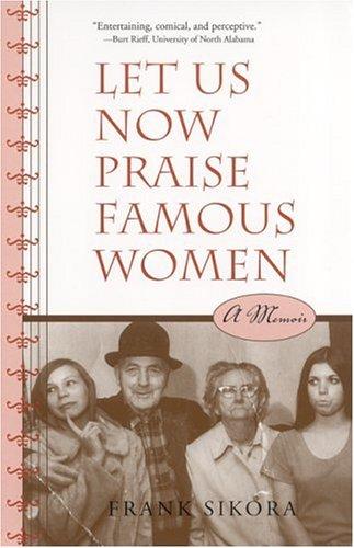 Let us now praise famous women : a memoir 