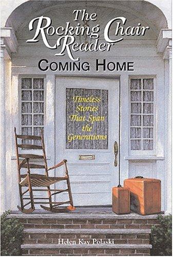 The rocking chair reader : coming home : true inspirational tales of family and community 