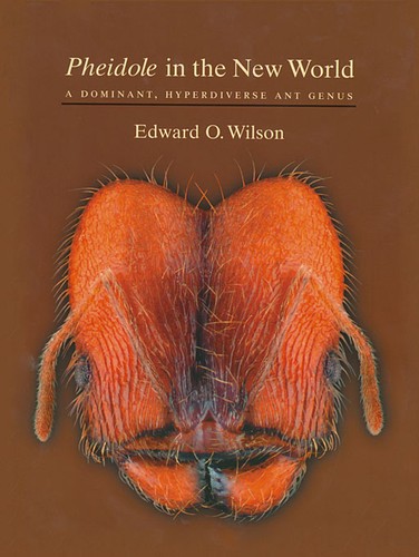 Pheidole in the New World : a dominant, hyperdiverse ant genus 