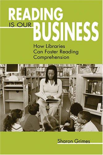 Reading is our business : how libraries can foster reading comprehension 